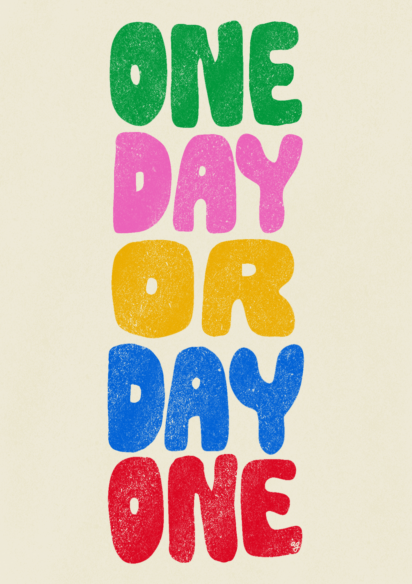 “Day One Or One Day” Art Poster