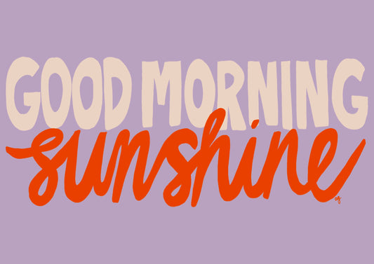 “Good Morning Sunshine” Art Poster